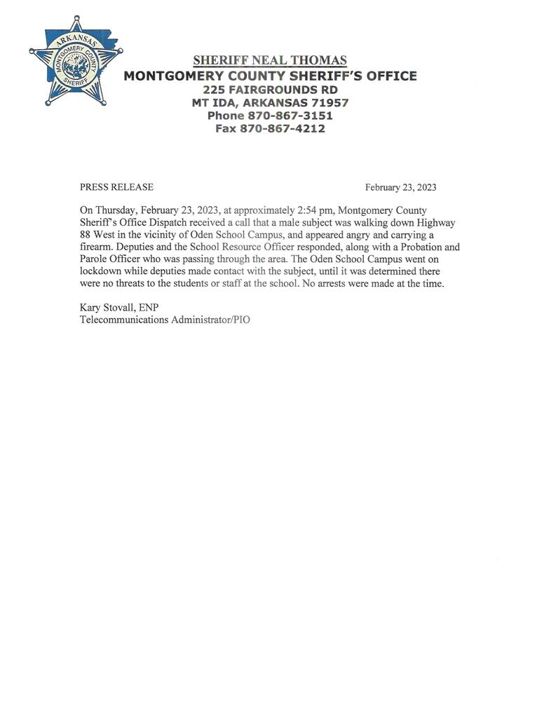 press release 2 23 2023 oden school campus lockdown stating angry male with firearm in area. Deputies made contact with him and determined no threat to school. no arrests made